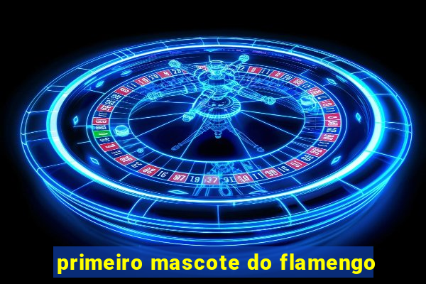 primeiro mascote do flamengo